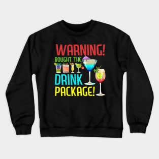 Warning I Bought The Drink Package Funny Family Cruise Tee Crewneck Sweatshirt